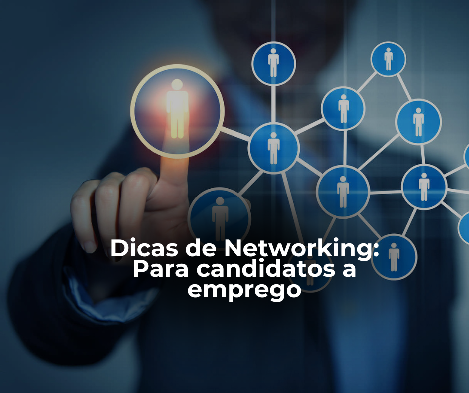 Dicas de Networking: Para candidatos a emprego