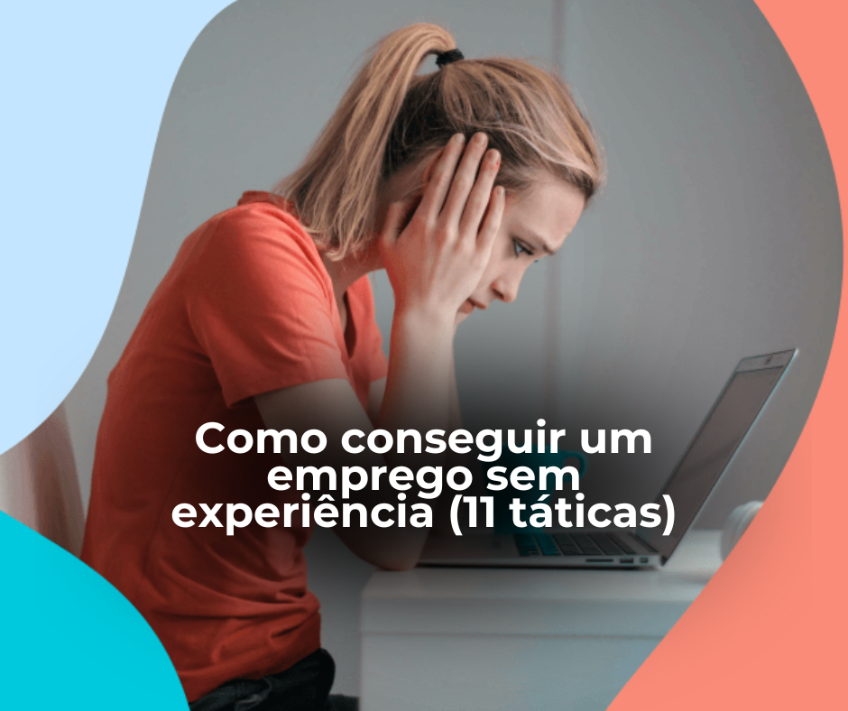 Como conseguir um emprego sem experiência